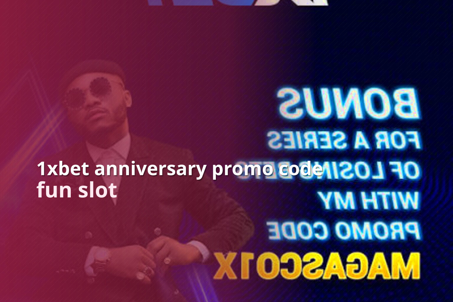 1xbet anniversary promo code fun slot