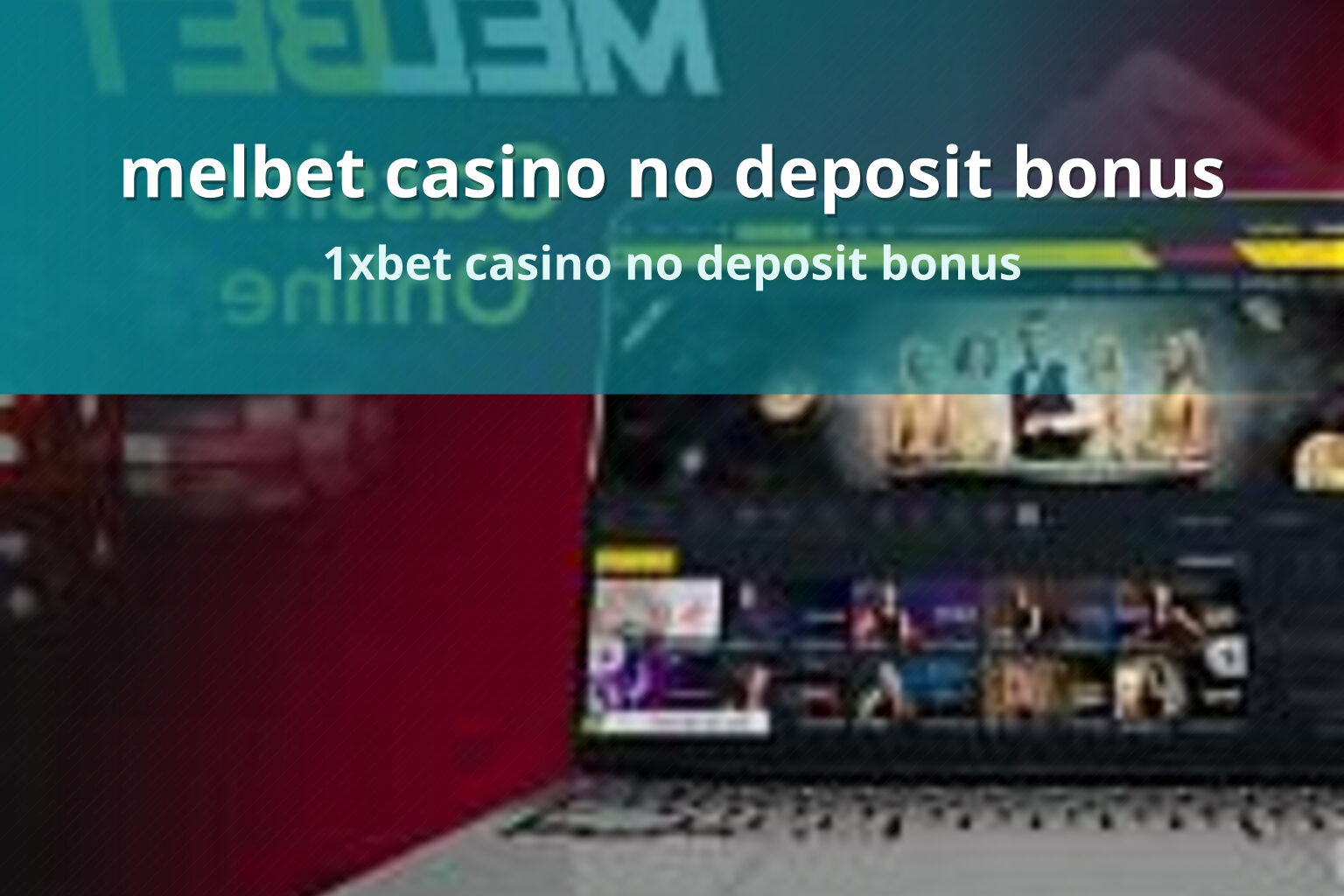 melbet casino no deposit bonus 1xbet casino no deposit bonus