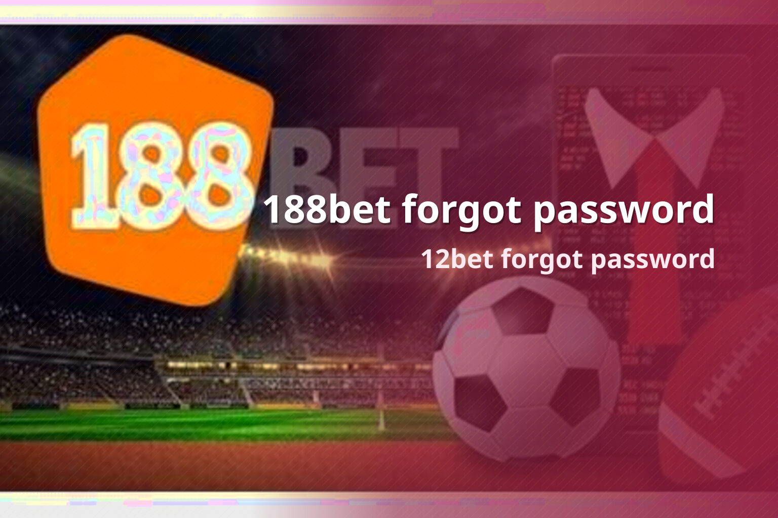 188bet forgot password 12bet forgot password