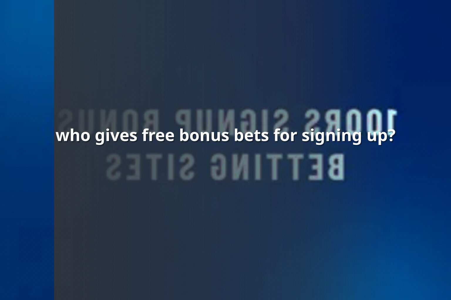 who gives free bonus bets for signing up? - sportsbook