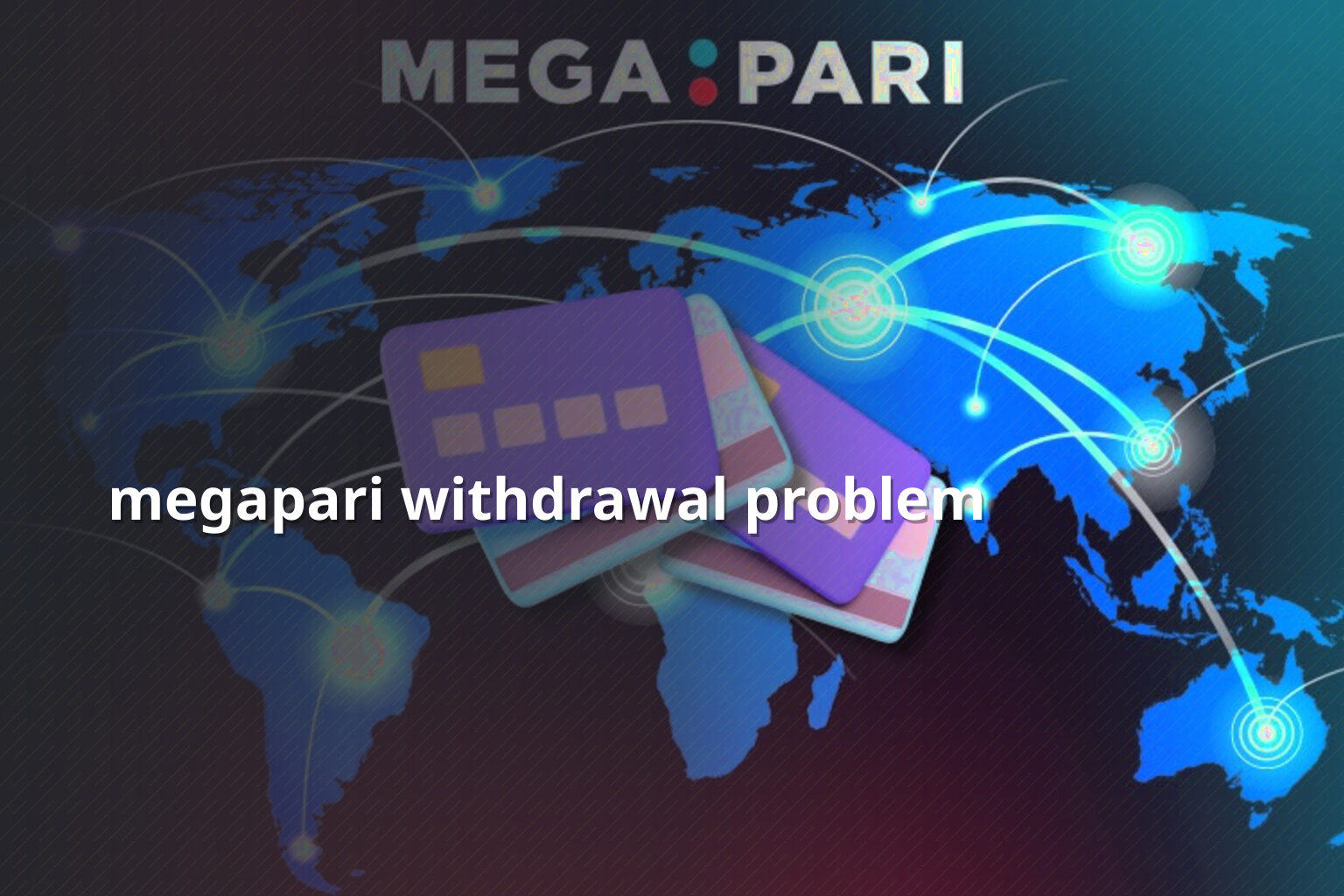 megapari withdrawal problem - online gaming transaction support