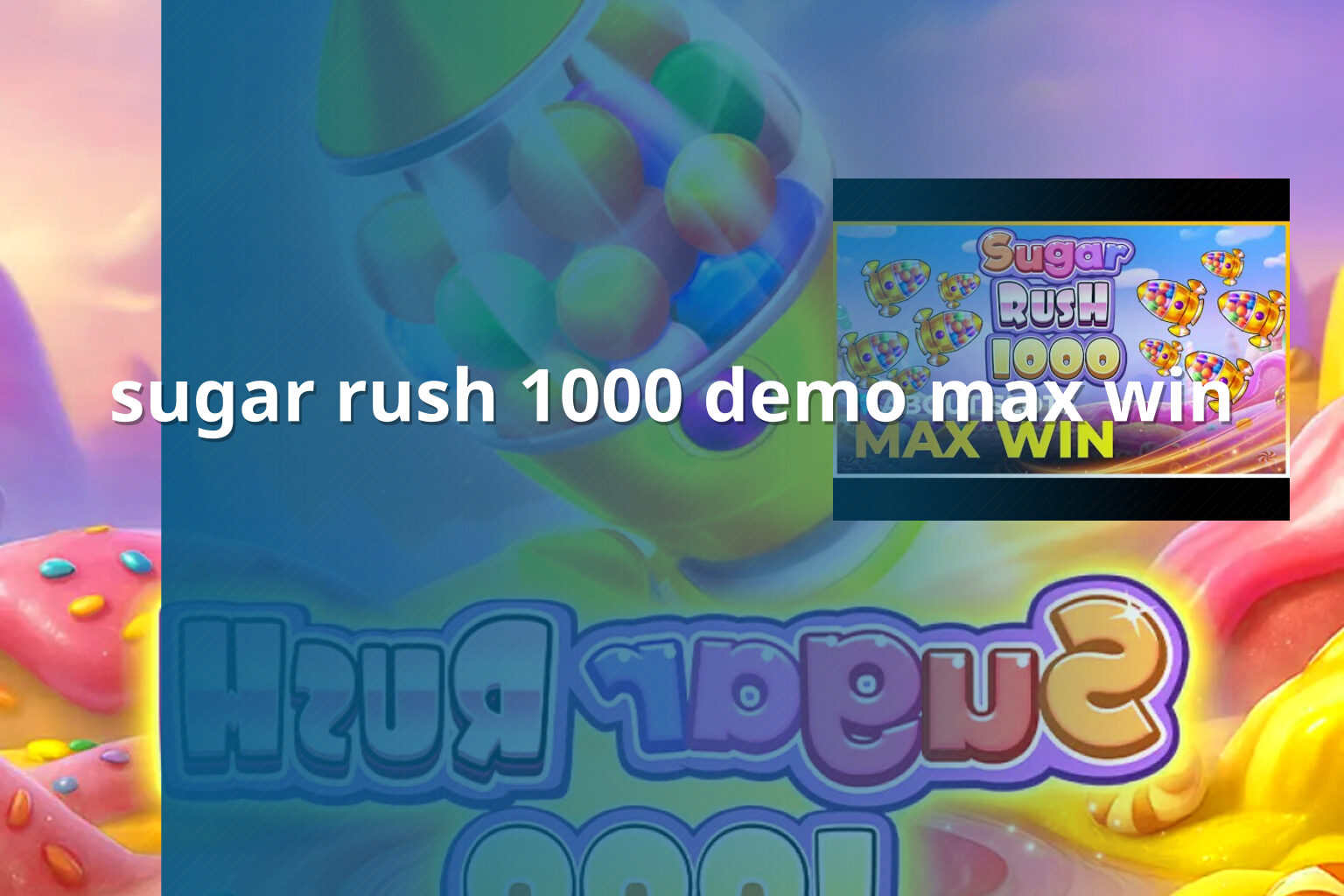 sugar rush 1000 demo max win - slots