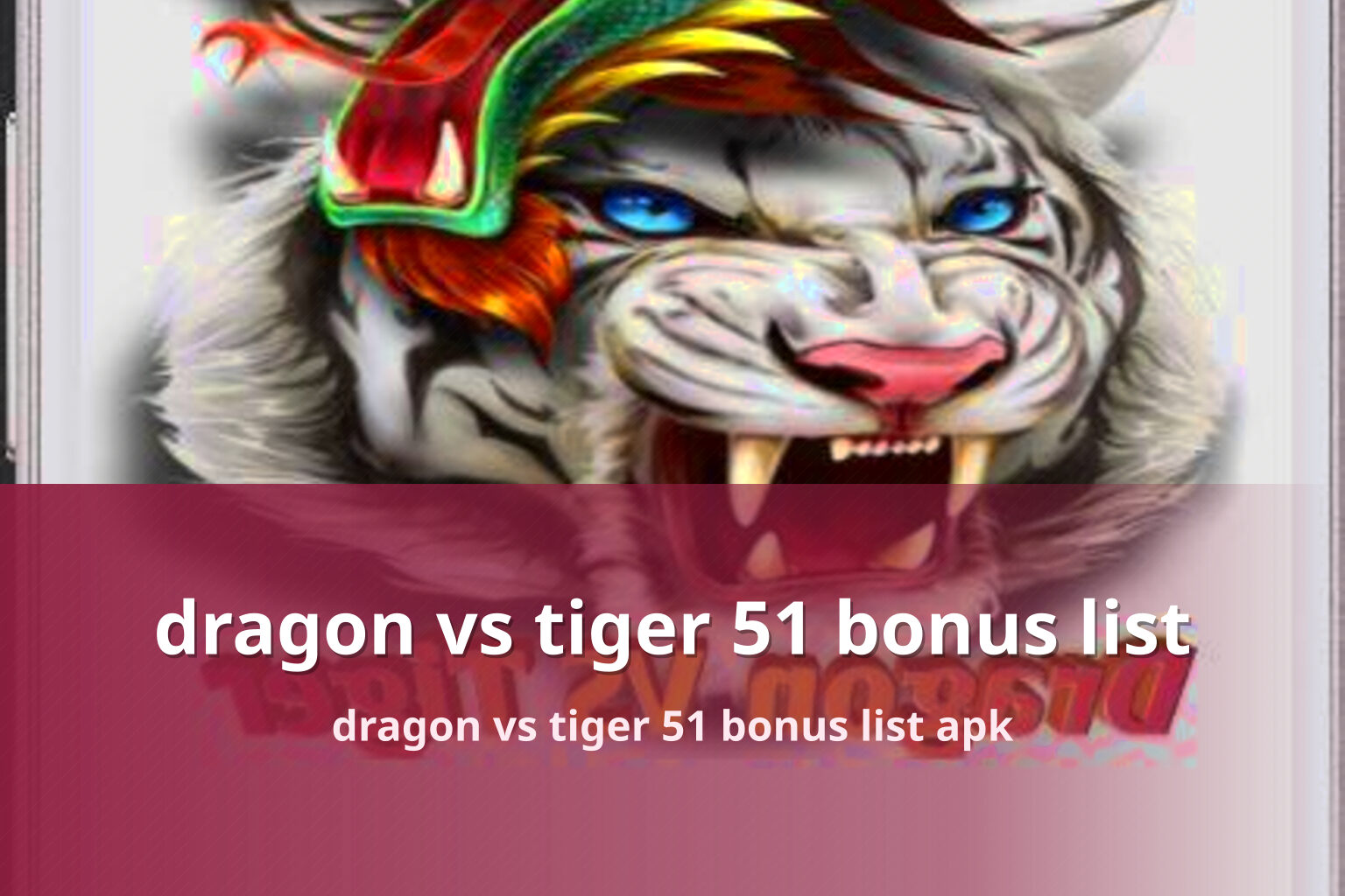 dragon vs tiger 51 bonus list dragon vs tiger 51 bonus list apk