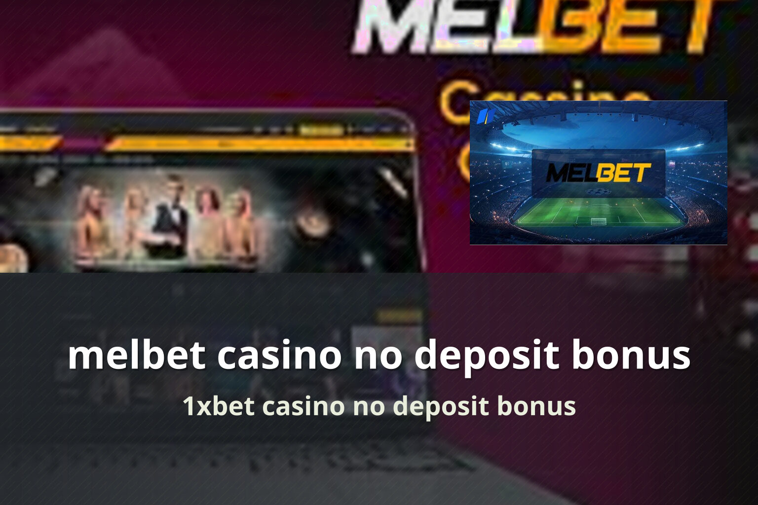 melbet casino no deposit bonus - gaming_brand