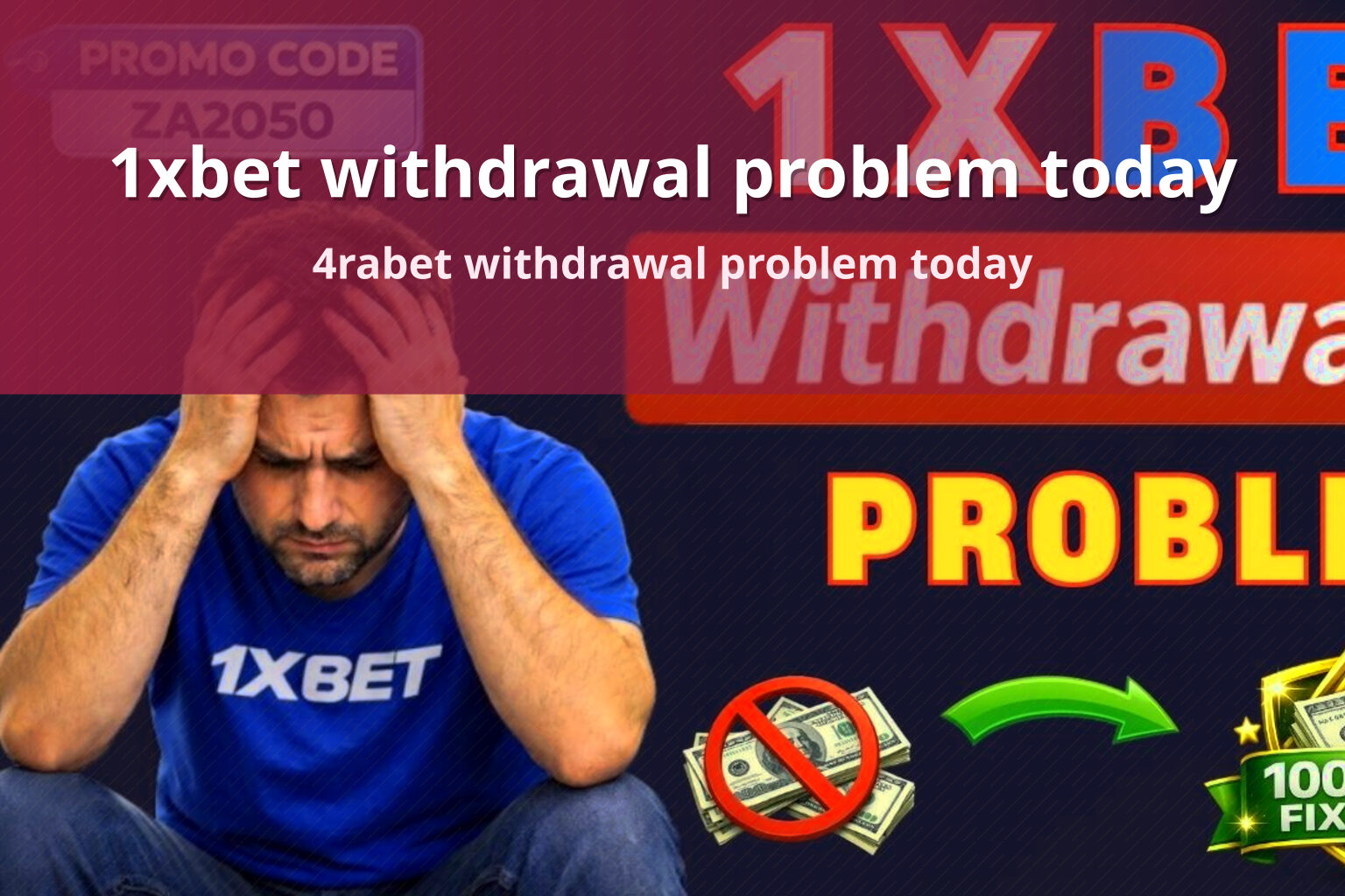 1xbet withdrawal problem today 4rabet withdrawal problem today