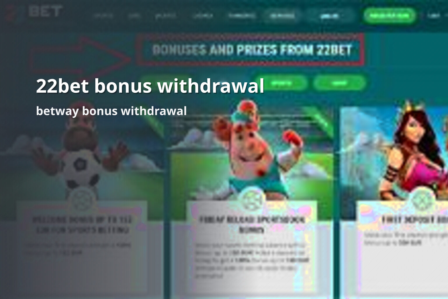 22bet bonus withdrawal betway bonus withdrawal