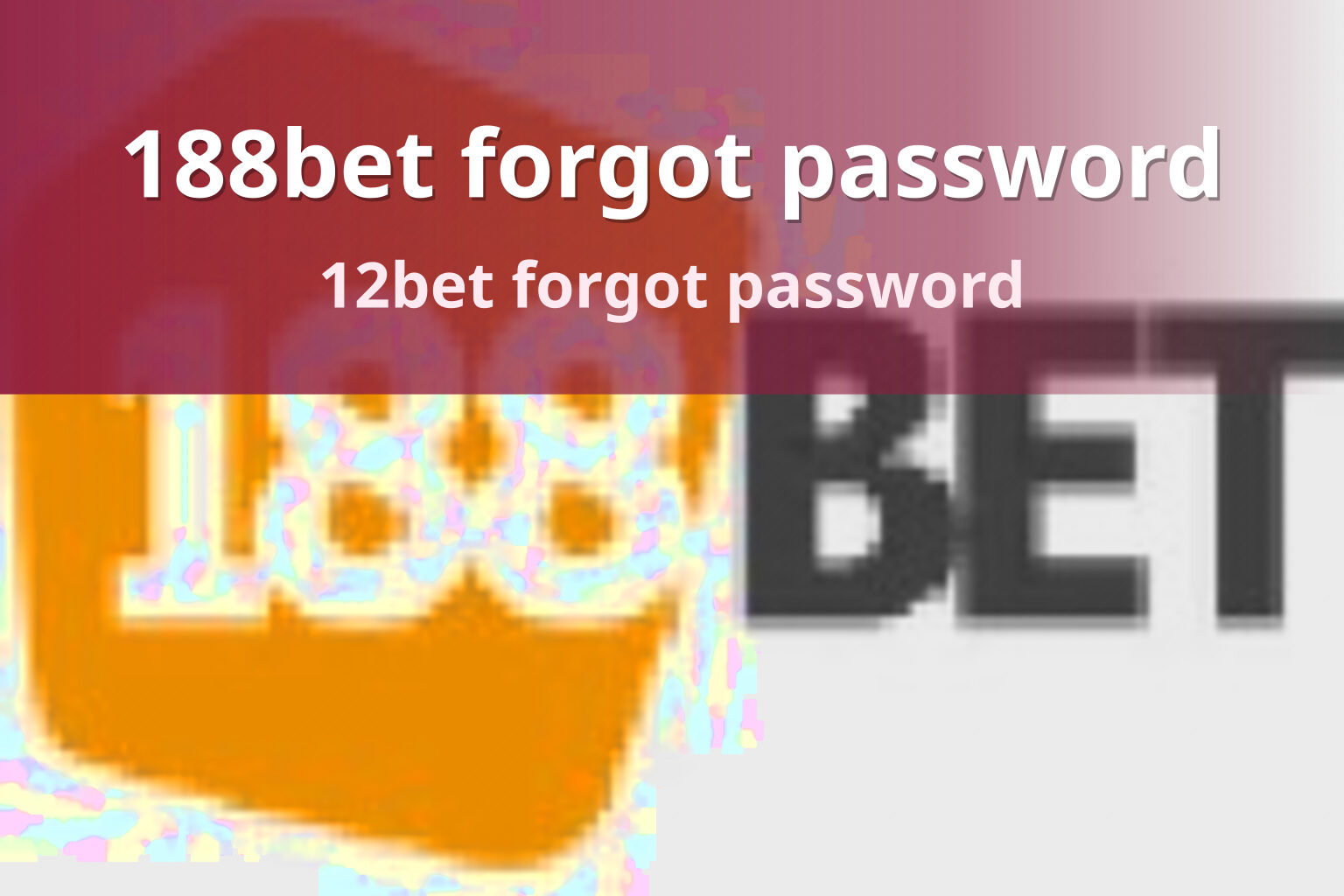 188bet forgot password 12bet forgot password