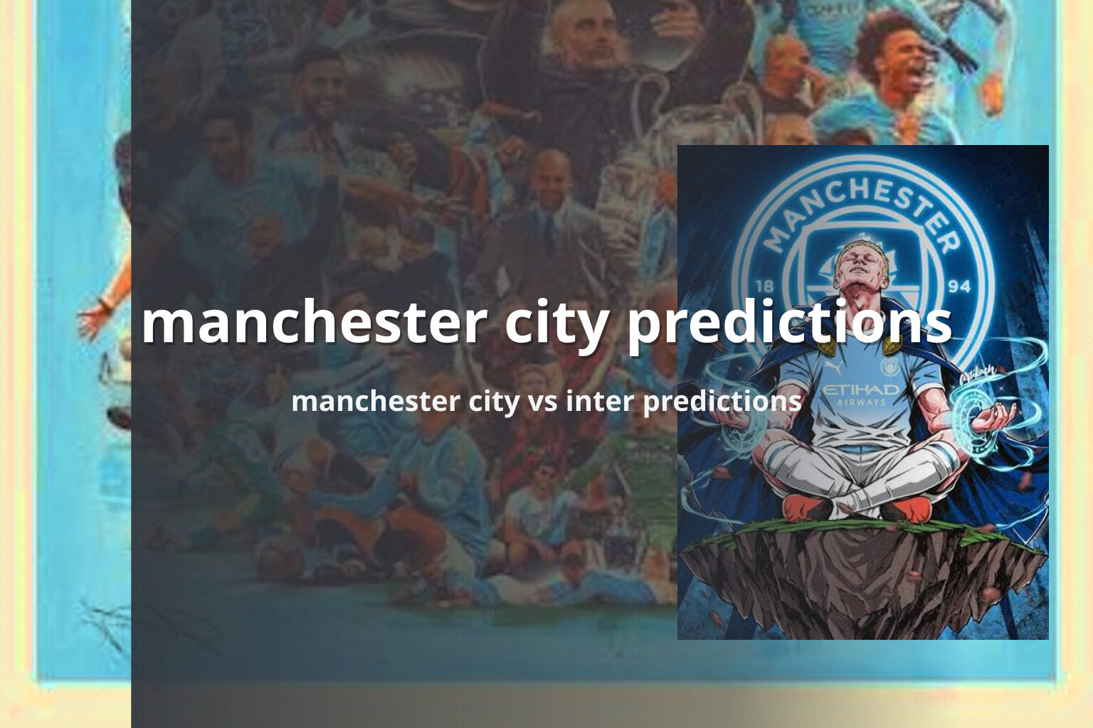 manchester city predictions manchester city vs inter predictions