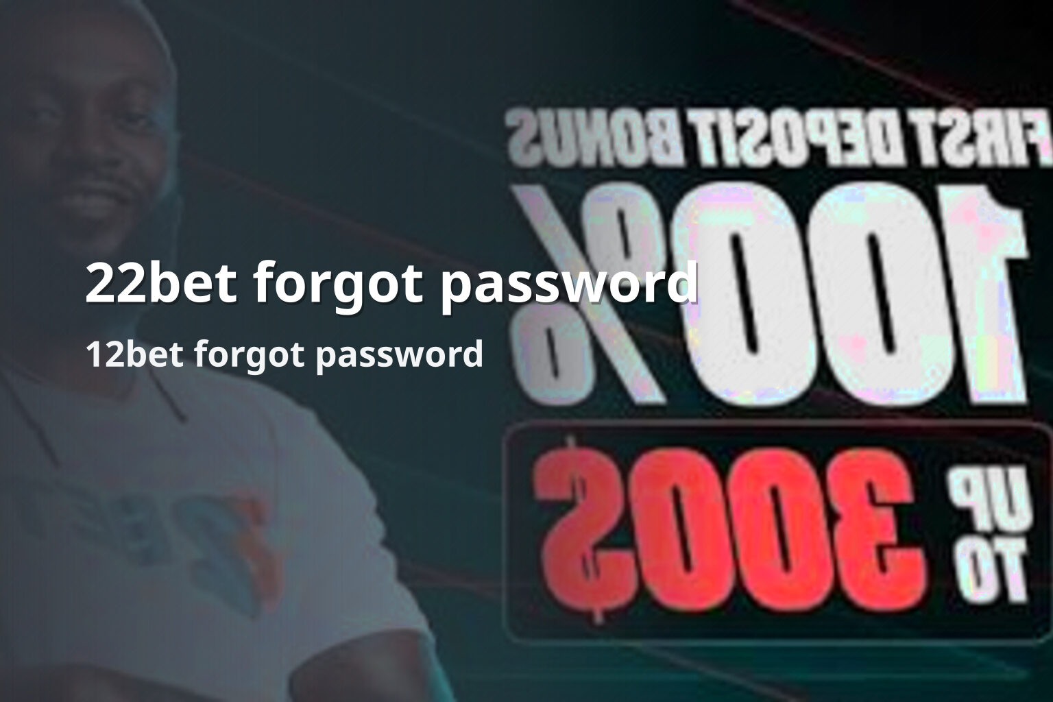 22bet forgot password 12bet forgot password