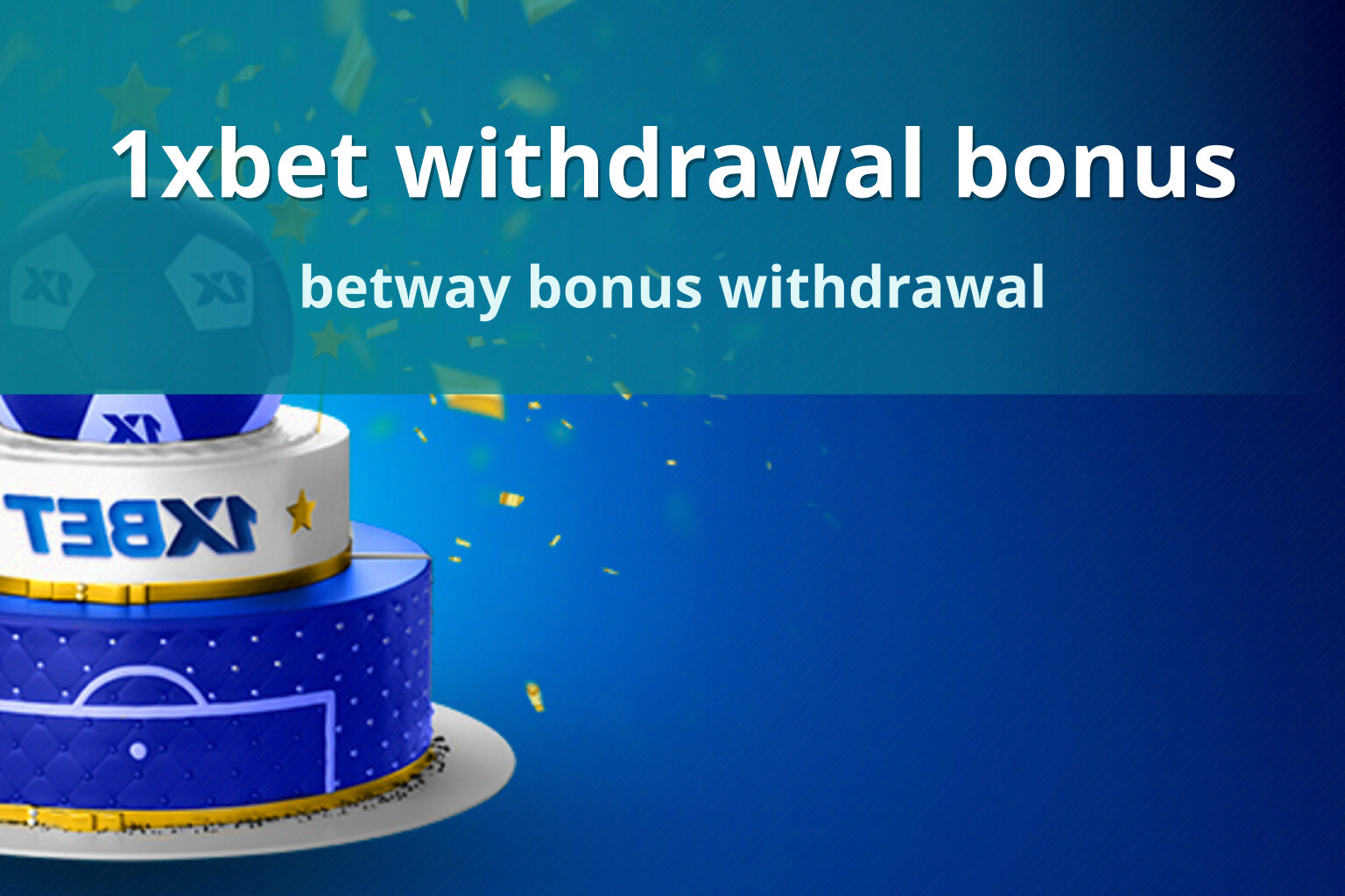 1xbet withdrawal bonus betway bonus withdrawal