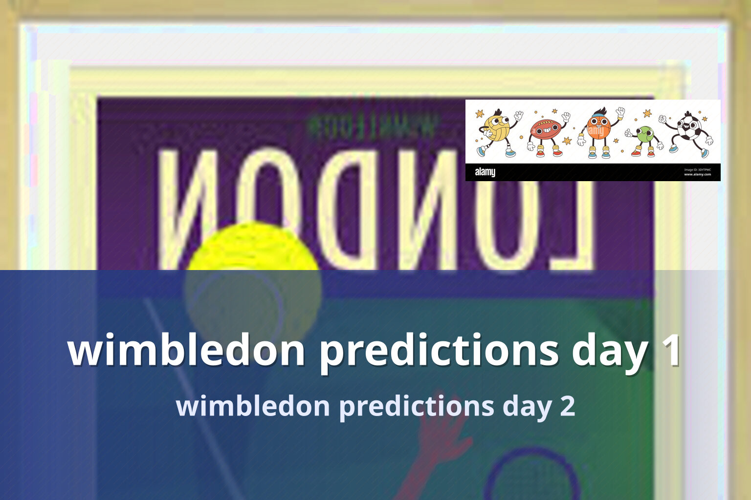 wimbledon predictions day 1 wimbledon predictions day 2