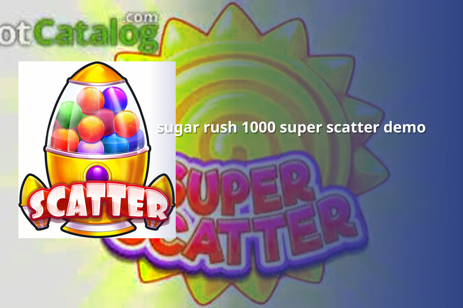 sugar rush 1000 super scatter demo - slots